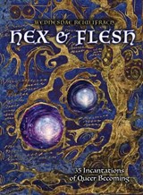 Hex & Flesh: 35 Incantations of Queer Becoming - Wednesdae Reim Ifrach - 9781608644254