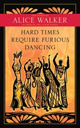 Hard Times Require Furious Dancing - Alice Walker - 9781608681884