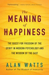The Meaning of Happiness - Alan Watts - 9781608685400