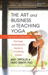 The Art and Business of Teaching Yoga (revised) - Amy Ippoliti ; Taro Smith - 9781608688784