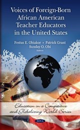 Voices of Foreign-Born African American Teacher Educators in the United States - OBIAKOR,  Festus E, Ph.D. ; Grant, Patrick - 9781608763221