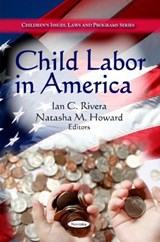 Child Labor in America - RIVERA,  Ian C ; Howard, Natasha M - 9781608767694