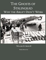 The Ghosts of Stalingrad - Willard B Akins - 9781608881550