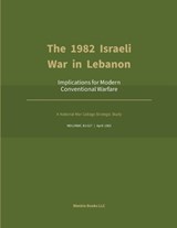 The 1982 Israeli War in Lebanon - Gordan W Clarke - 9781608883530