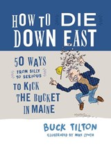 How to Die Down East - TILTON,  Buck - 9781608939633