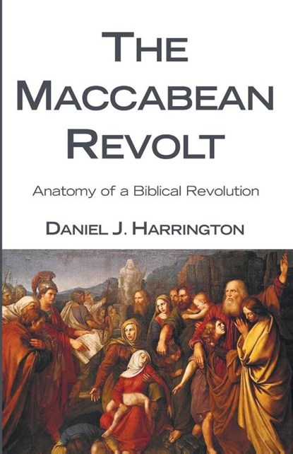 The Maccabean Revolt, Daniel J Harrington - Paperback - 9781608991136