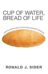 Cup of Water, Bread of Life - Ronald J Sider - 9781608999576