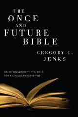 The Once and Future Bible - JENKS,  Gregory C. - 9781608999613