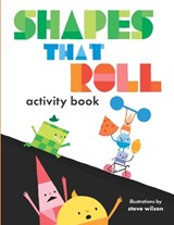 Shapes That Roll Activity Book - Steve Wilson - 9781609056636