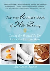 The Mother's Book of Well-Being - Lisa Groen Braner - 9781609252472