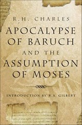 Apocalypse Of Baruch And The Assumption Of Moses - H. Robert Charles - 9781609254728