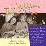 Wild Women Throw a Party - Lynette Shirk ; Ame Beanland - 9781609257538