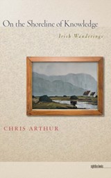 On the Shoreline of Knowledge - Chris Arthur - 9781609381127
