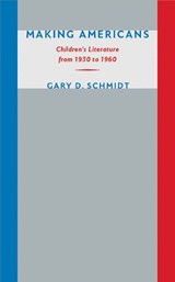 Making Americans - SCHMIDT,  Gary D. - 9781609381929