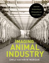 Imaging Animal Industry - Emily Kathyrn Morgan - 9781609389635