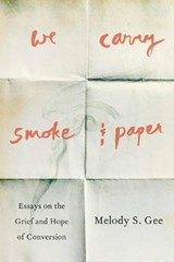 We Carry Smoke and Paper - Melody S. Gee - 9781609389758