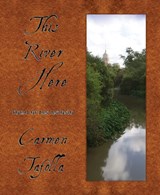 This River Here - Carmen Tafolla - 9781609403997