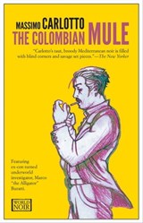 The Colombian Mule - Massimo Carlotto - 9781609451486