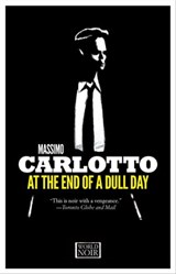 At the End of a Dull Day - Massimo Carlotto - 9781609451615
