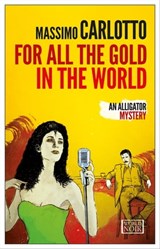 For All the Gold in the World - Massimo Carlotto - 9781609453435