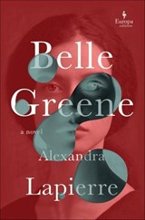 Belle Greene - Alexandra Lapierre - 9781609457594