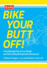 Bike Your Butt Off! - Selene Yeager ; Leslie Bonci - 9781609615932