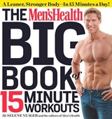 The Men's Health Big Book of 15-Minute Workouts - Selene Yeager ; Editors of Men's Health Magazi - 9781609617356