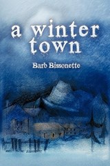 A Winter Town - Barb Bissonette - 9781609767396