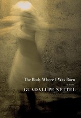 The Body Where I Was Born - NETTEL,  Guadalupe - 9781609805265