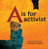 A is for Activist - Innosanto Nagara - 9781609805395