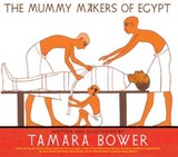 The Mummy Makers of Egypt - Tamara Bower - 9781609806019