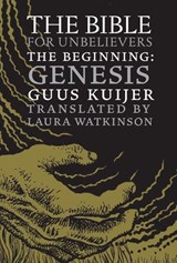 The Bible for Unbelievers - Guus Kuijer - 9781609806774