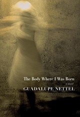 The Body Where I Was Born | Guadalupe Nettel | 