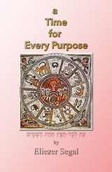 A Time for Every Purpose - Eliezer Segal - 9781610278201