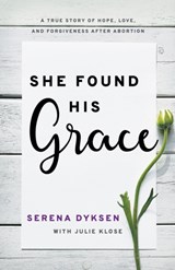 She Found His Grace - Serena Dyksen - 9781610362498