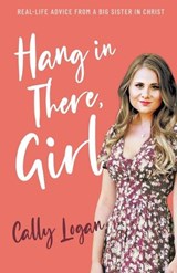 Hang In There, Girl - LOGAN,  Cally - 9781610362719