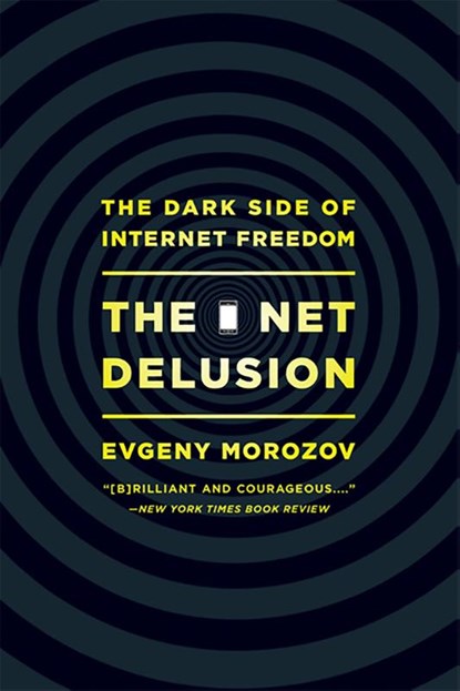 The Net Delusion, Evgeny Morozov - Paperback - 9781610391061