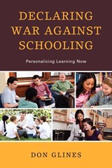 Declaring War Against Schooling - Don Glines - 9781610486644