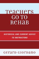 Teachers Go to Rehab - Gerard Giordano - 9781610488570