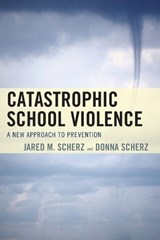 Catastrophic School Violence - Jared M. Scherz ; Donna Scherz - 9781610489867