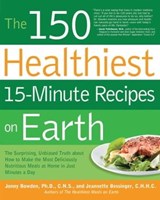 The 150 Healthiest 15-Minute Recipes on Earth - Jonny Bowden ; Jeannette Bessinger - 9781610595162