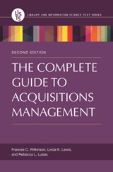 The Complete Guide to Acquisitions Management - Frances C. Wilkinson ; Linda K. Lewis ; Rebecca L. Lubas - 9781610697132