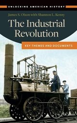 The Industrial Revolution - James S. Olson ; Shannon L. Kenny - 9781610699754