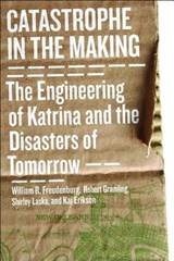 Catastrophe in the Making - FREUDENBURG,  William R. ; Gramling, Robert B. ; Laska, Shirley ; Erikson, Kai - 9781610911634