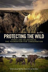 Protecting the Wild - George Wuerthner ; Eileen Crist ; Tom Butler - 9781610915489