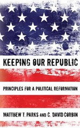 Keeping Our Republic - PARKS,  Matthew T. - 9781610970280