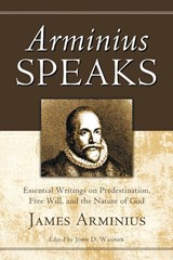 Arminius Speaks - James Arminius - 9781610970303