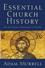 Essential Church History - MURRELL,  Adam - 9781610970778