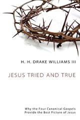 Jesus Tried and True - WILLIAMS,  H. H. Drake, III - 9781610975261