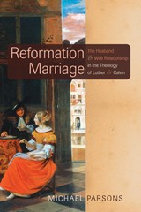 Reformation Marriage - PARSONS,  Michael - 9781610976336